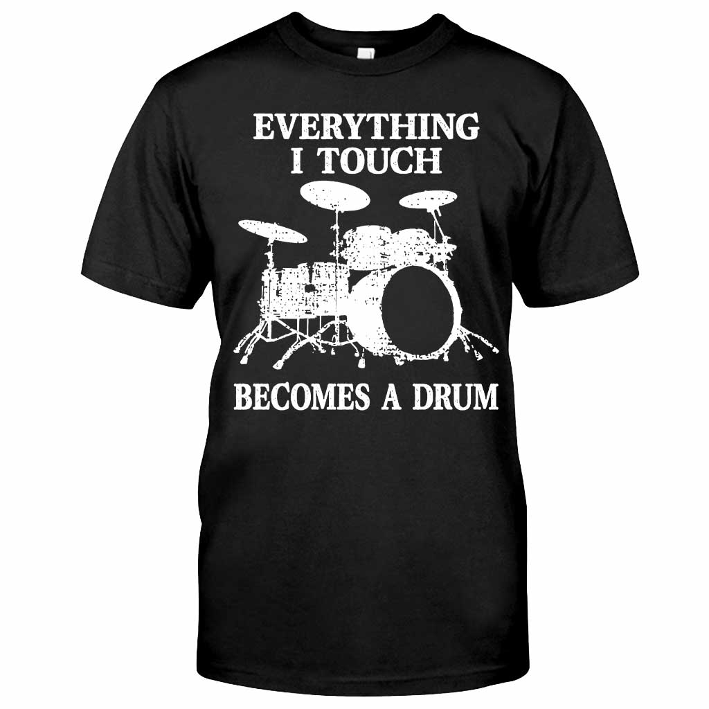 Everything I Touch - Drummer T-shirt And Hoodie 082021