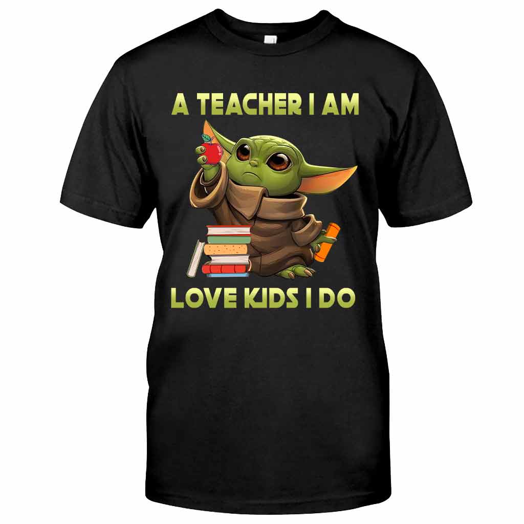 A Teacher I Am - T-shirt and Hoodie
