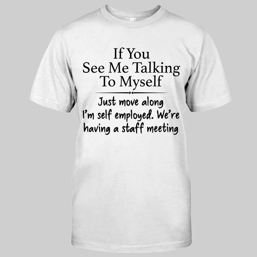 If You See Me Talking To Myself - Sarcasm T-shirt And Hoodie 092021