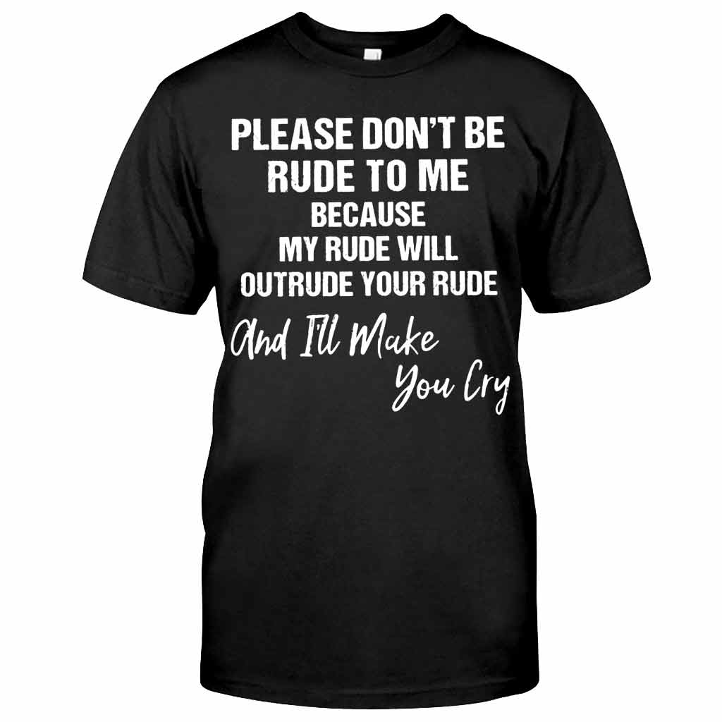 Please Don't Be Rude - Sarcasm T-shirt And Hoodie 062021