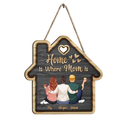 Home Is Where Mom Is - Personalized Mother's Day Mother Wood Sign