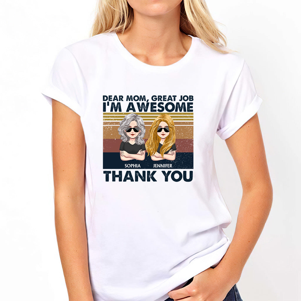 Dear Mom Great Job I'm Awesome - Personalized Mother's Day Mother T-shirt and Hoodie