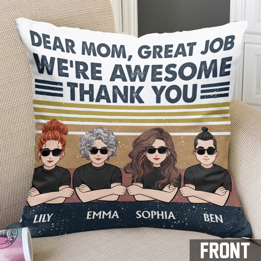 Dear Mom Great Job I'm Awesome - Personalized Mother's Day Mother Throw Pillow