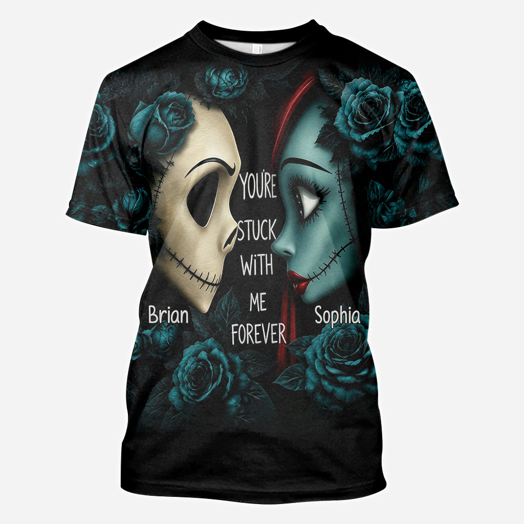 You Stuck With Me ForeverYou’re Stuck With Me Forever - Personalized Nightmare All Over Shirt