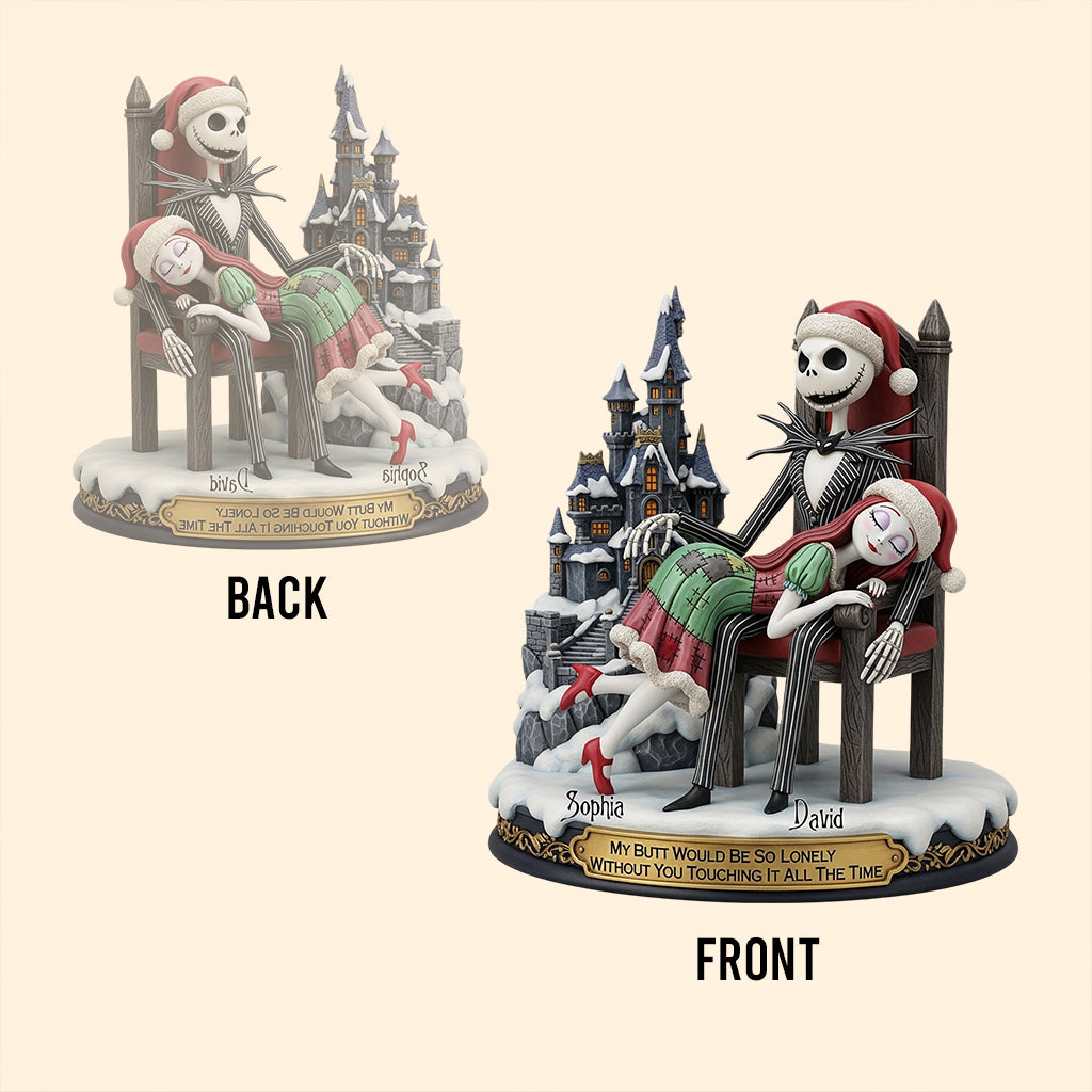 My Butt Would Be So Lonely Without You Touching It All The Time - Personalized Nightmare Custom Shaped Acrylic Plaque