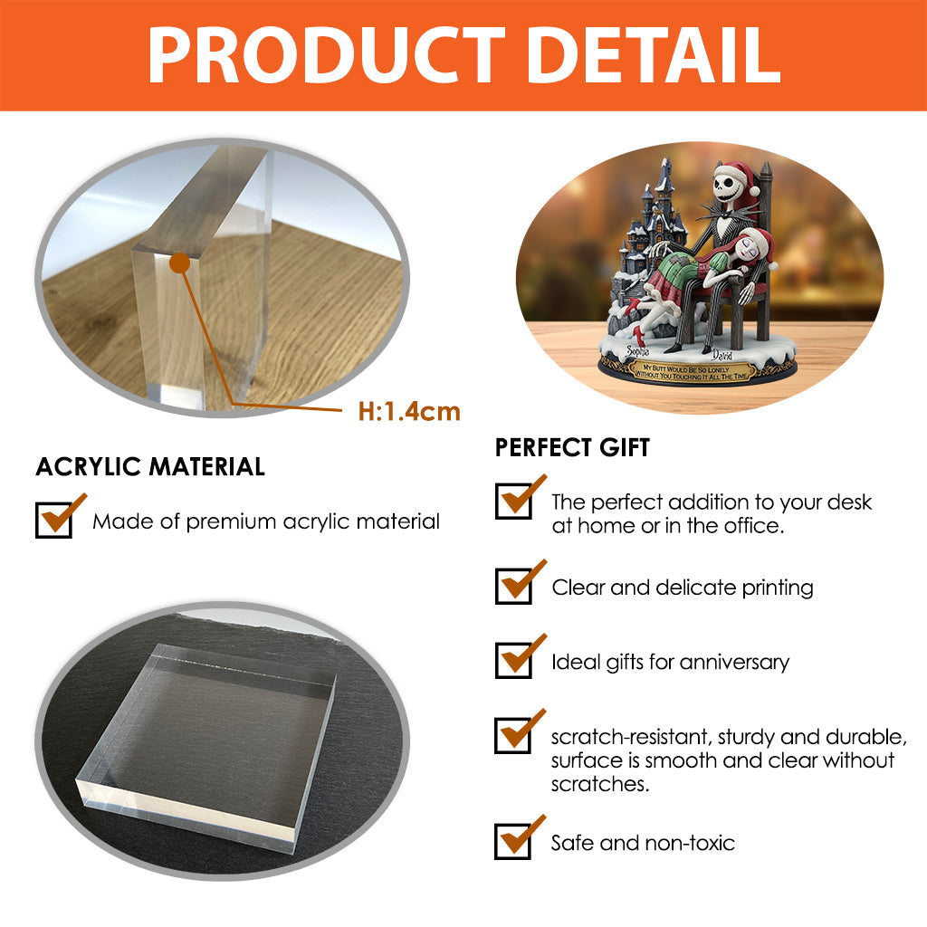 My Butt Would Be So Lonely Without You Touching It All The Time - Personalized Nightmare Custom Shaped Acrylic Plaque