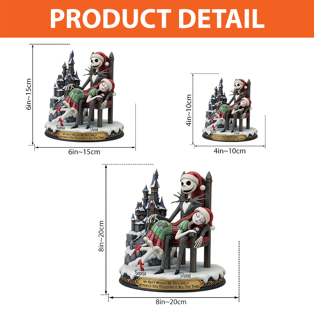 My Butt Would Be So Lonely Without You Touching It All The Time - Personalized Nightmare Custom Shaped Acrylic Plaque