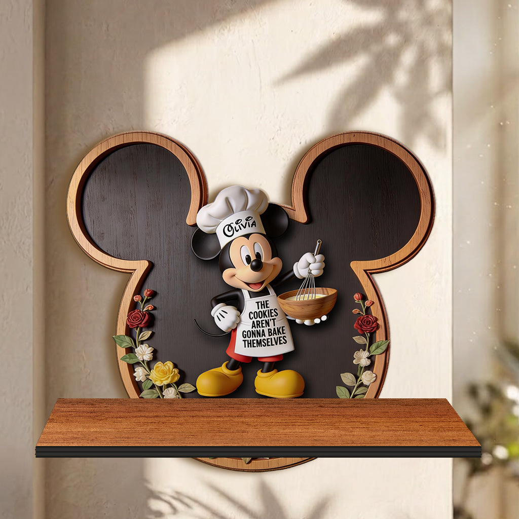 The Cookies Aren't Gonna Bake Themselves - Personalized Mouse Wooden Floating Shelf