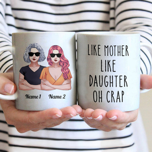 Like Mother Like Daughter Oh Crap - Personalized Mother Mug