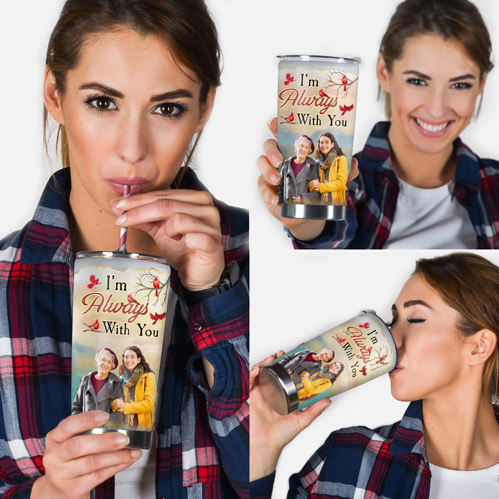 I'm Always With You - Personalized Memorial Tumbler