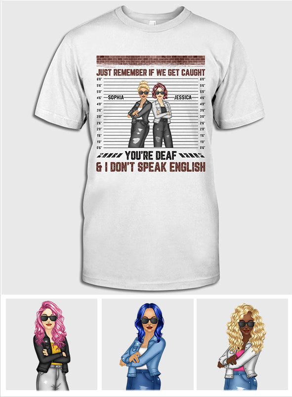 Just Remember When We Get Caught - Personalized Bestie T-shirt and Hoodie