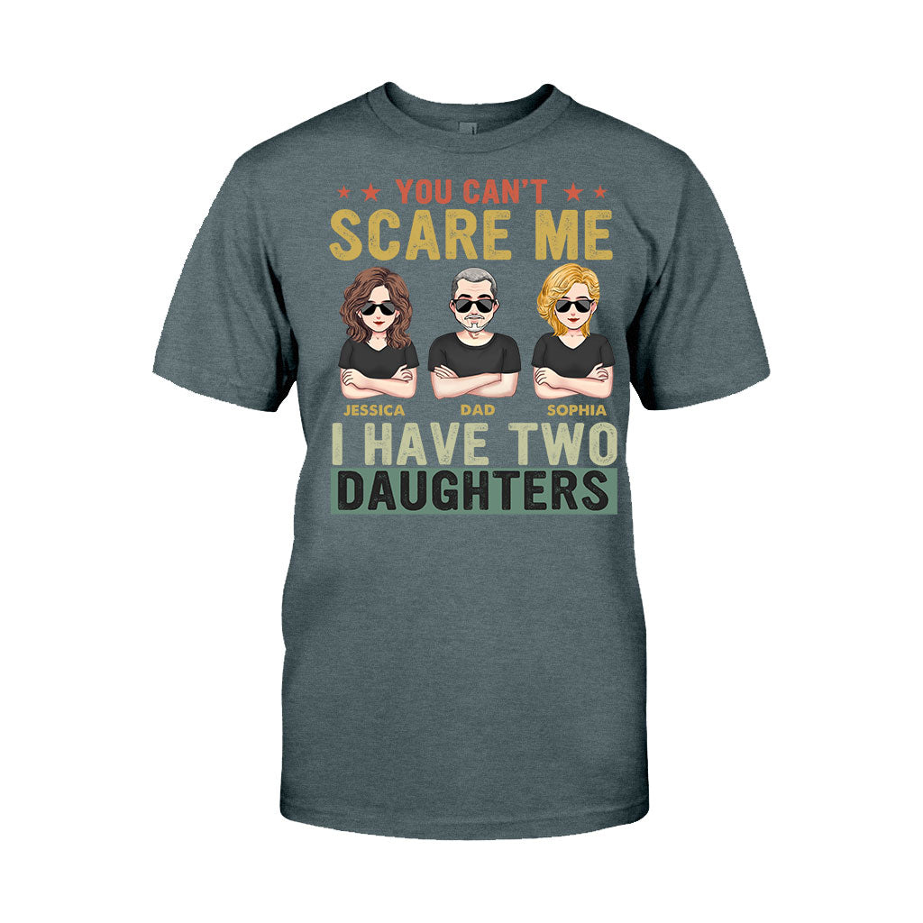 You Can't Scare Me I Have Daughters - Personalized Father T-shirt and Hoodie