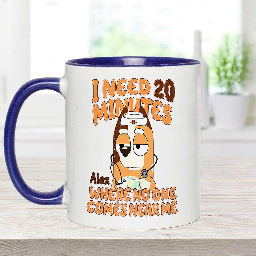 I Need 20 Minutes Where No One Comes Near Me Cool Blue Dog - Personalized Nurse Accent Mug