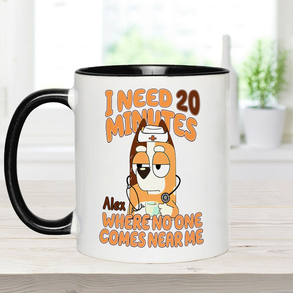 I Need 20 Minutes Where No One Comes Near Me Cool Blue Dog - Personalized Nurse Accent Mug