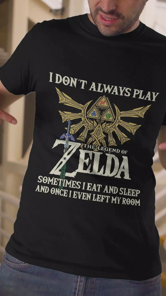 I Don't Always Play The Hero's Legend T-shirt and Hoodie
