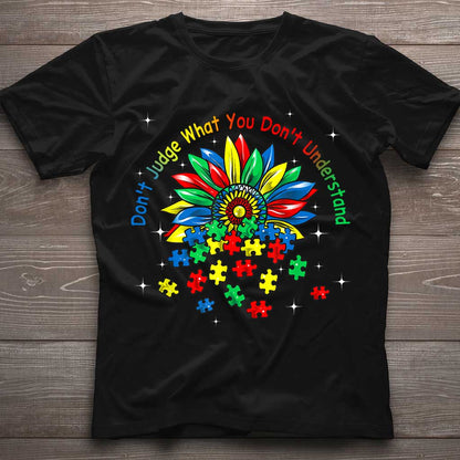 Don't Judge What You Don't Understand - Autism Awareness T-shirt and Hoodie 0520