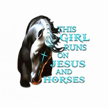 This Girl Runs On Jesus And Horses - Horse Decal Full 0921