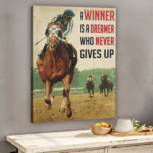 A Winner Is A Dreamer Who Never Gives Up - Horse Racing Poster 0921