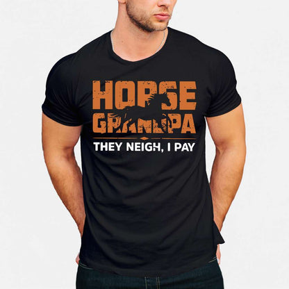 Horse Grandpa They Neigh I Pay - Horse T-shirt and Hoodie  0921