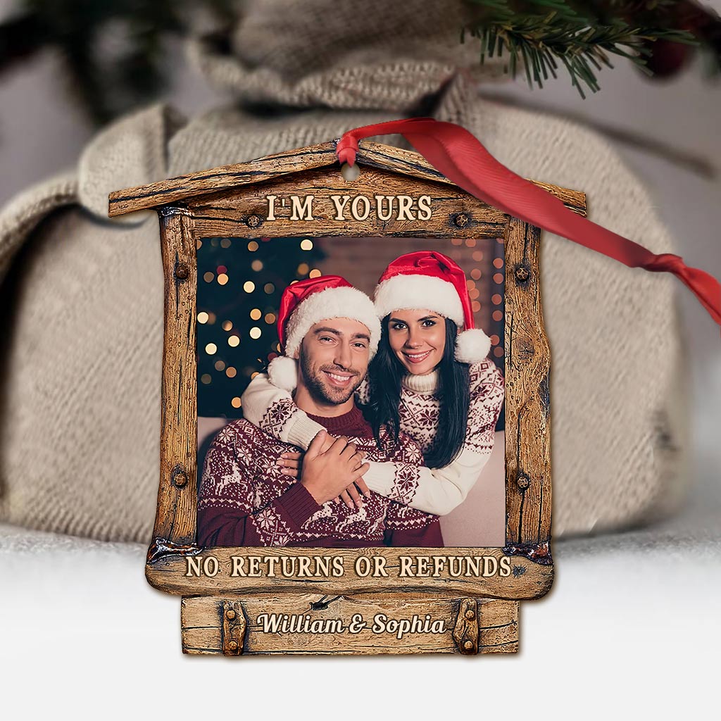 I'm Yours No Returns Or Refunds - Personalized Christmas Couple Ornament (Printed On Both Sides)