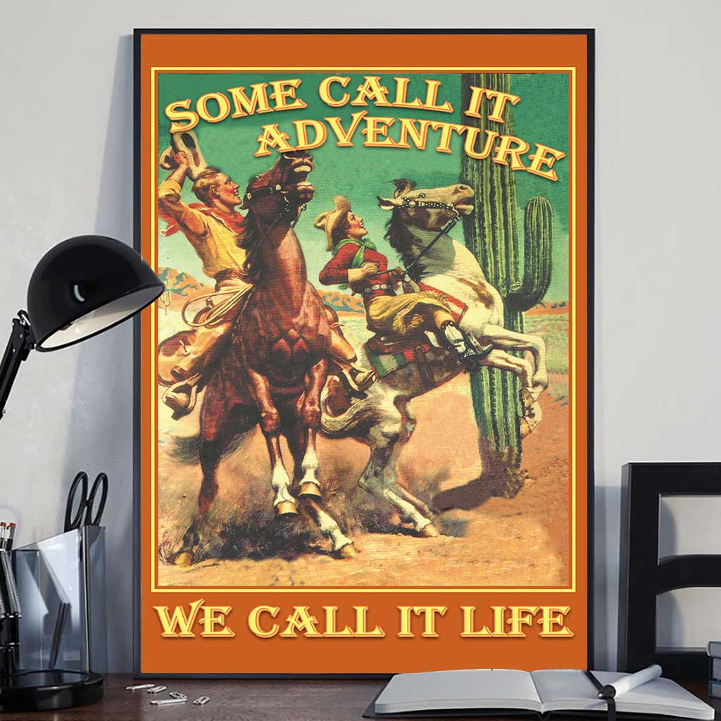 Some Call It Adventure - Horse Canvas And Poster