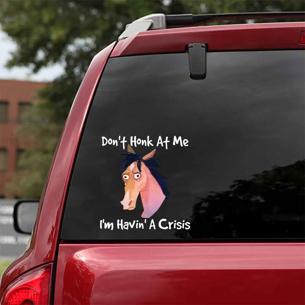 Don't Honk At Me I'm Havin' A Crisis - Horse Decal Full
