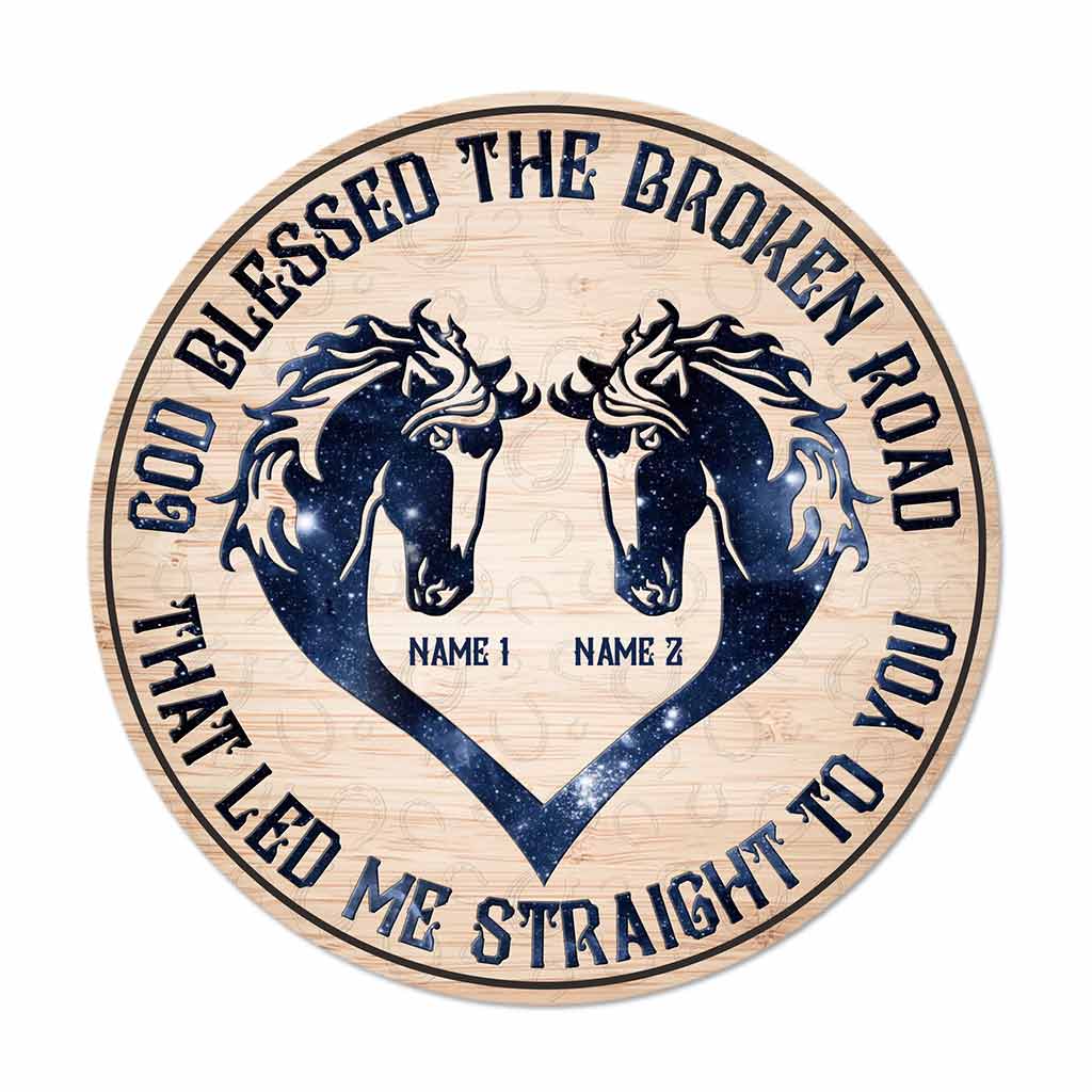 God Blessed The Broken Road That - Personalized Horse Round Wood Sign