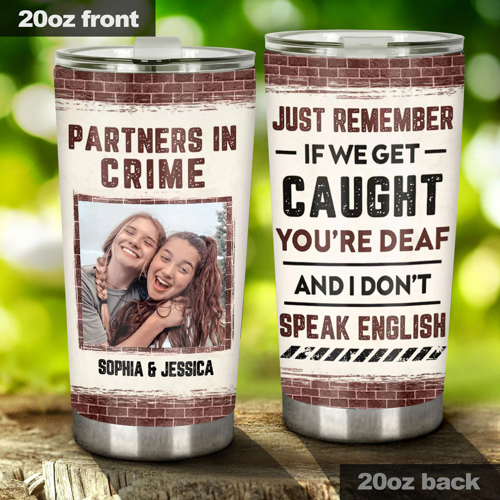 Partners In Crime Just Remember - Personalized Bestie Tumbler