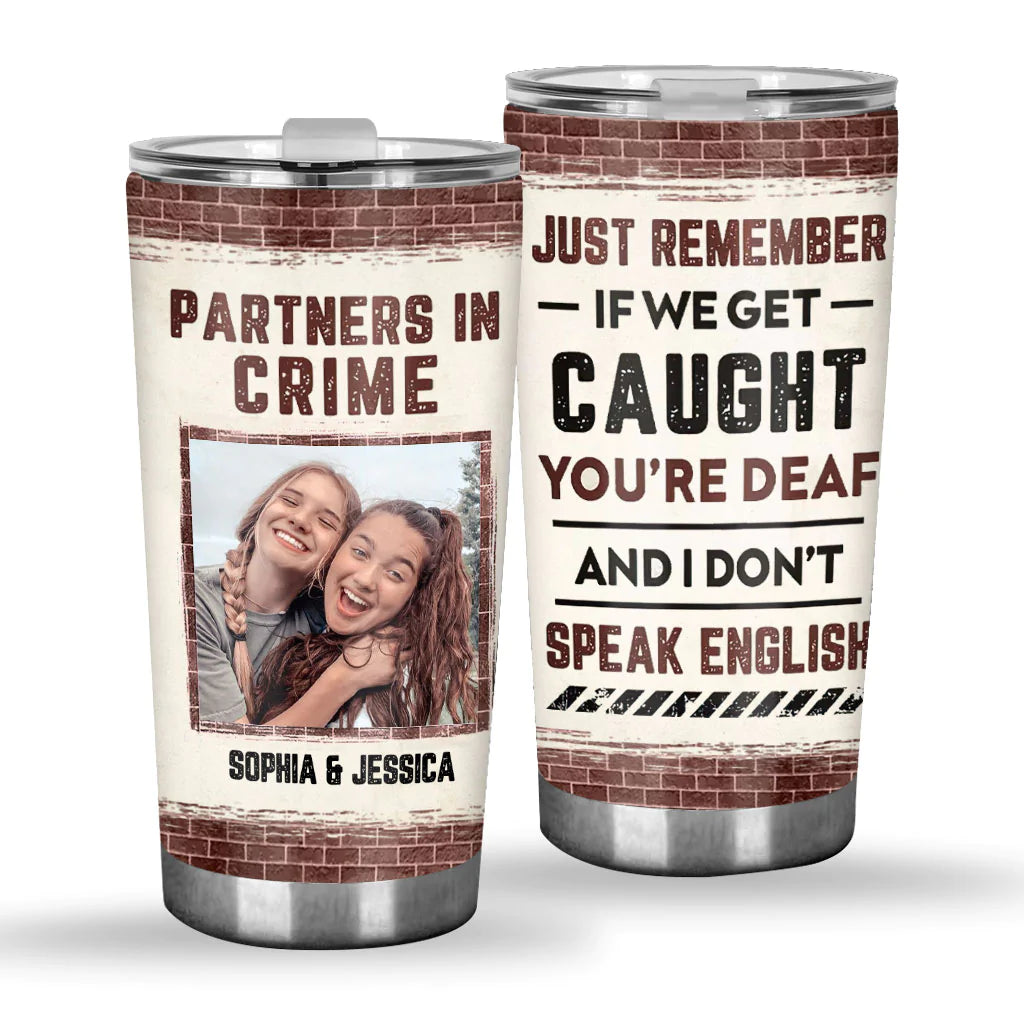 Partners In Crime Just Remember - Personalized Bestie Tumbler