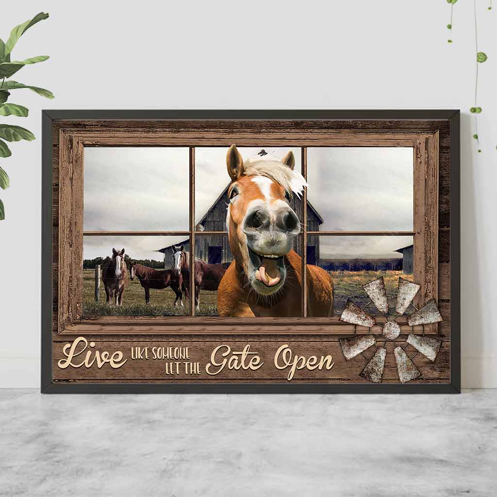 Live Like Someone Let The Gate Open - Horse Poster