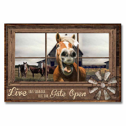 Live Like Someone Let The Gate Open - Horse Poster