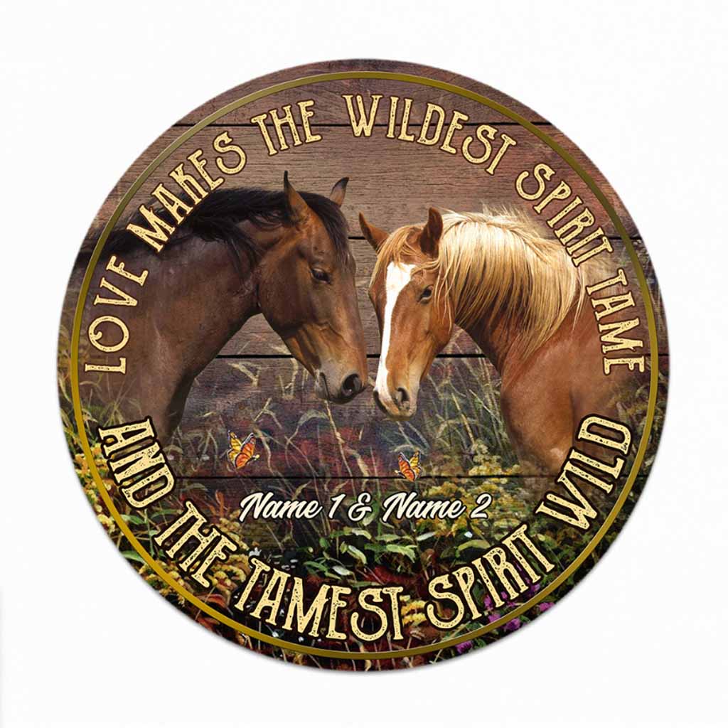 Love Makes The Wildest Spirit Tame - Personalized Horse Round Wood Sign