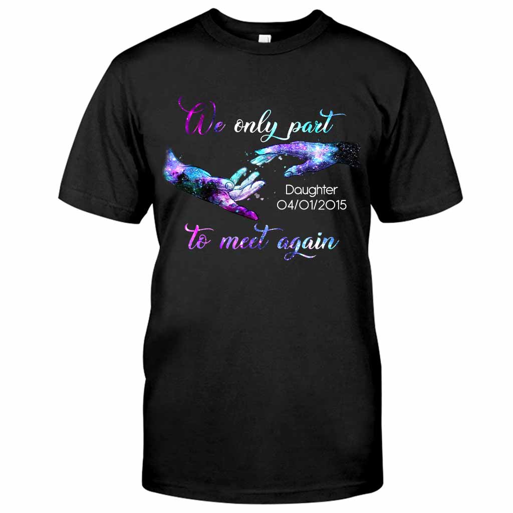 We Only Part To Meet Again - Memorial Personalized T-shirt And Hoodie