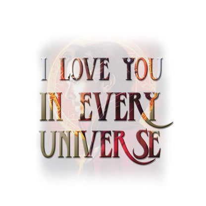 I Love You In Every Universe -  Decal Full