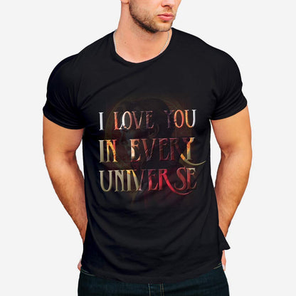 I Love You In Every Universe - T-shirt and Hoodie