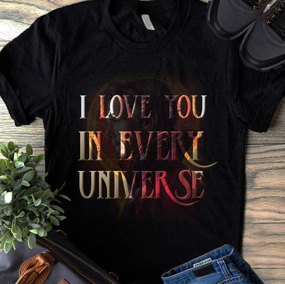 I Love You In Every Universe - T-shirt and Hoodie