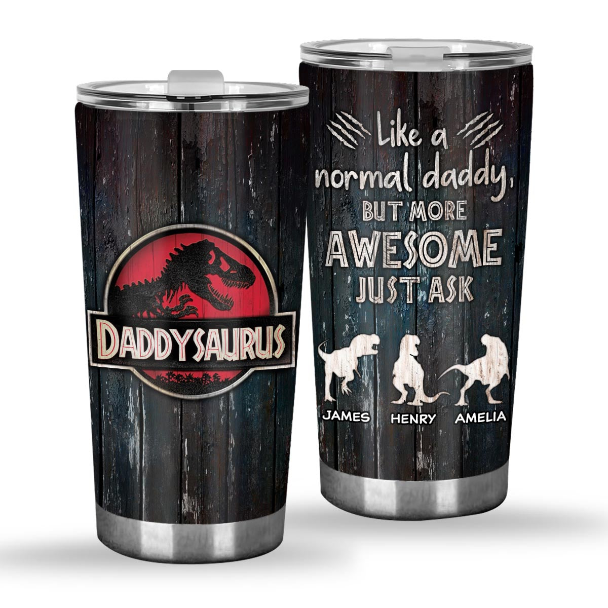 Daddysaurus Like Normal Daddy But More Awesome - Personalized Father Tumbler