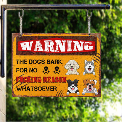 The Dogs Bark For No F Reason - Personalized Rectangle Metal Sign