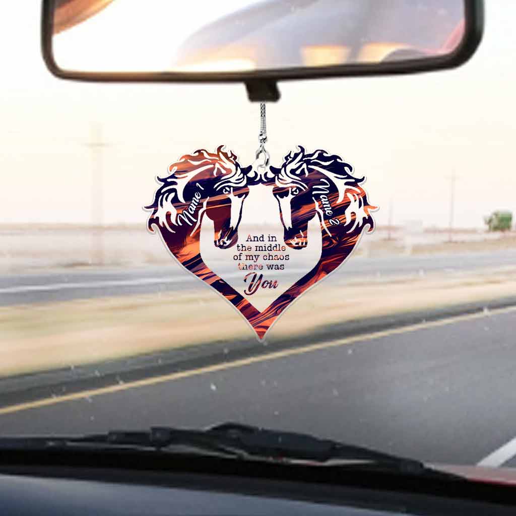 And In The Middle Of My Chaos - Personalized Couple Horse Transparent Car Ornament (Printed On Both Sides)