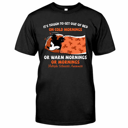 It's Tough To Get Out Of Bed - Orange March Multiple Sclerosis Awareness T-shirt and Hoodie