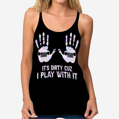 It's Dirty Cuz I Play With It - Car Cross Tank Top