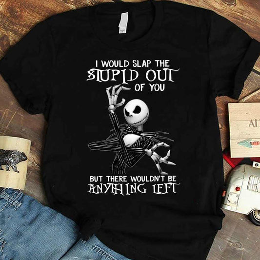 I Would Slap The Stupid - Nightmare T-shirt and Hoodie