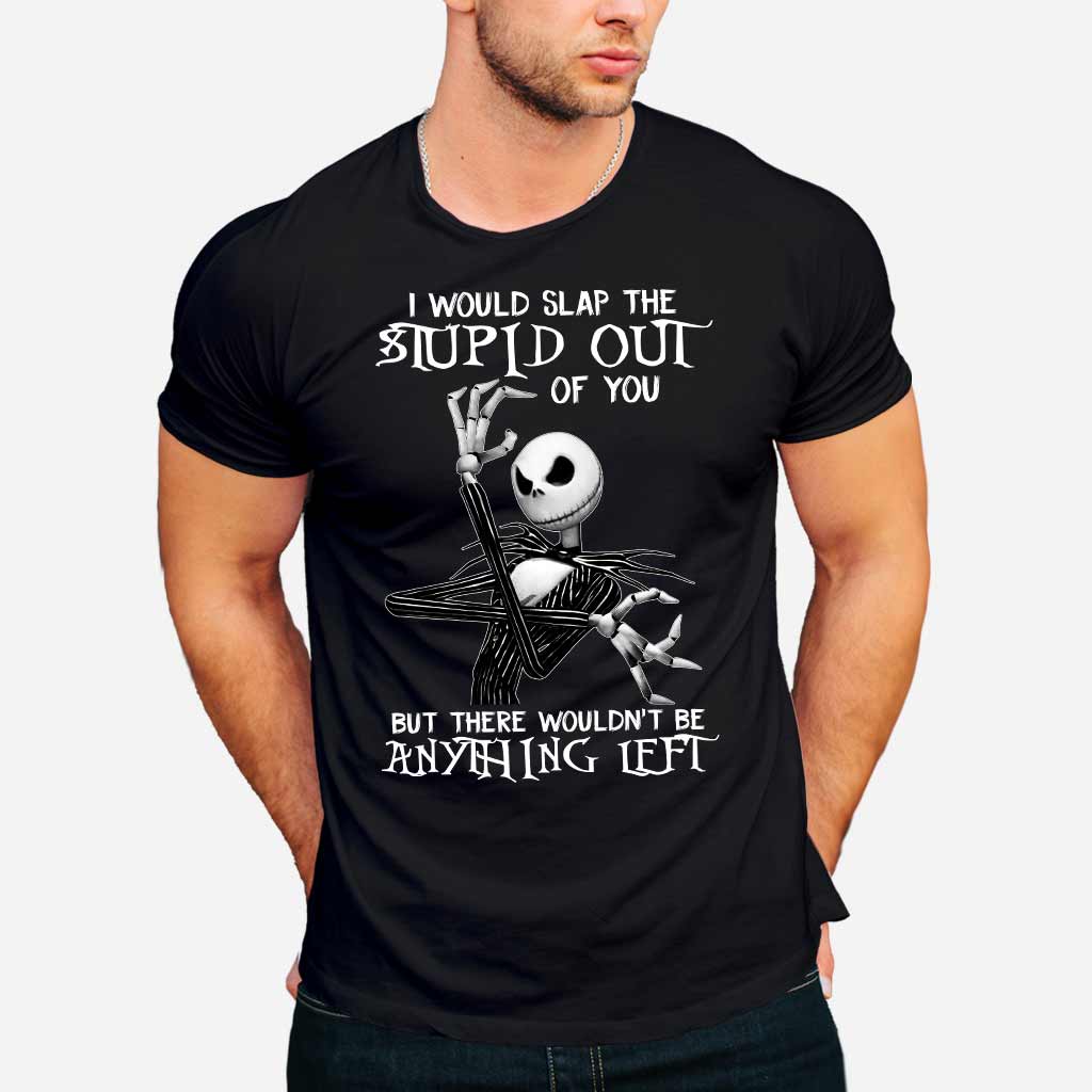 I Would Slap The Stupid - Nightmare T-shirt and Hoodie