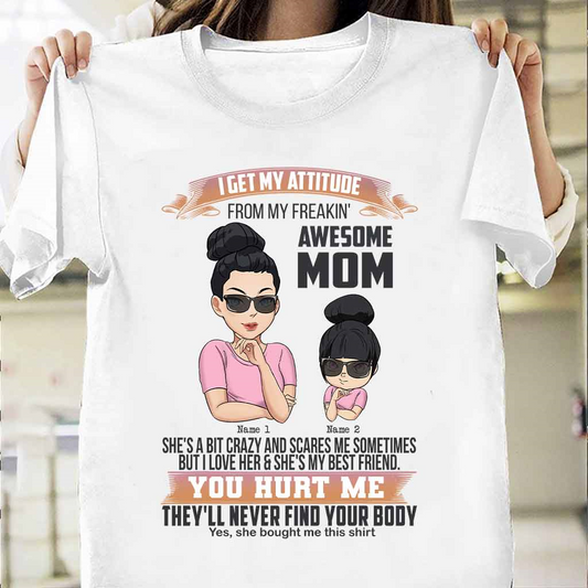 I Get My Attitude From My Mom - Personalized Mother T-shirt and Hoodie