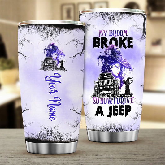 My Broom Broke So Now I Drive - Personalized Car Tumbler 0823