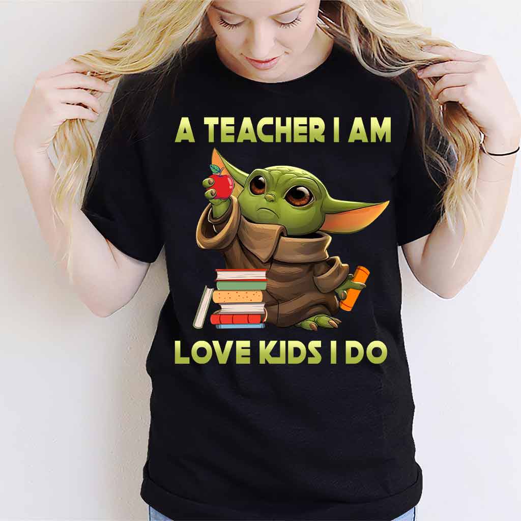 A Teacher I Am - T-shirt and Hoodie