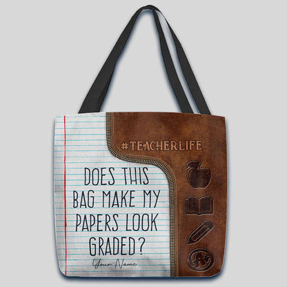 Does This Bag Make My Papers Look Graded - Teacher Personalized Tote Bag