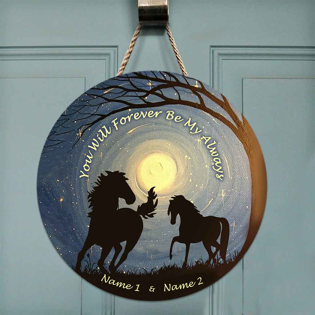 You Will Forever Be My Always - Personalized Horse Round Wood Sign