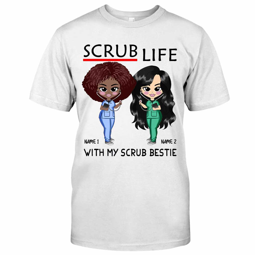 Scrub Life With My Scrub Bestie - Personalized Nurse T-shirt and Hoodie