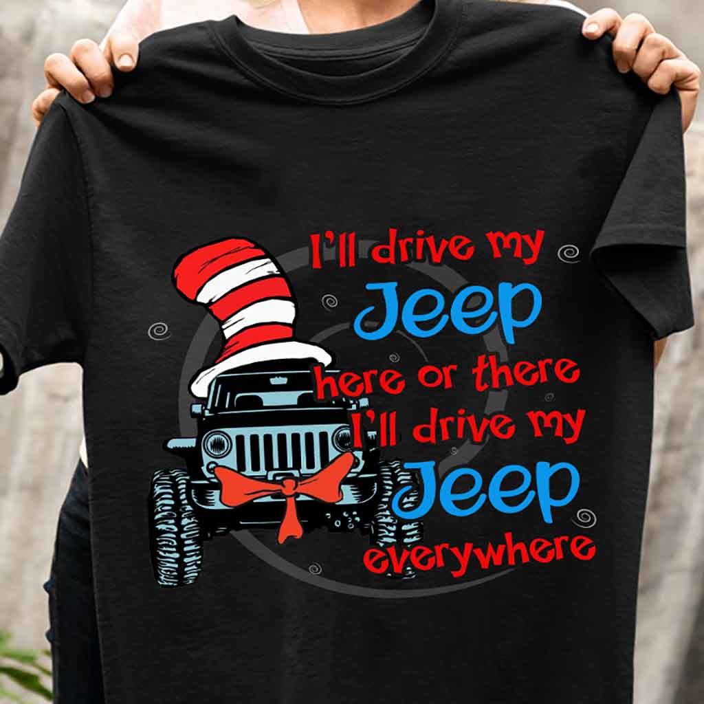 I'll Drive Here Or There - Car T-shirt and Hoodie 112021